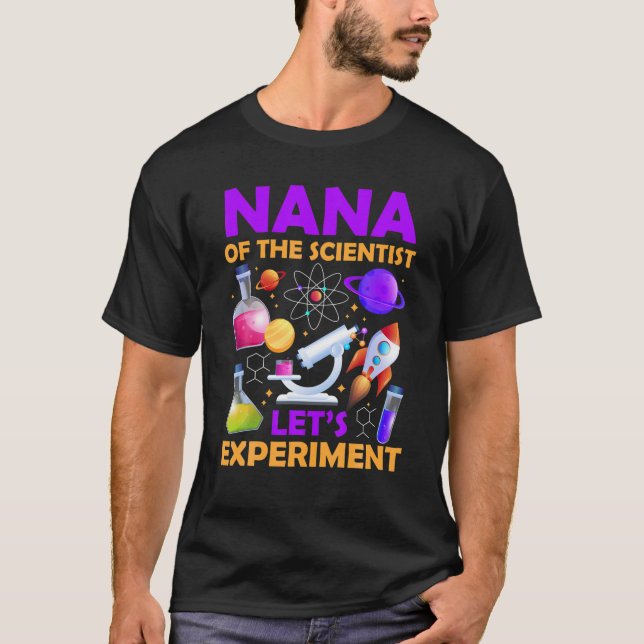 Nana of The Scientist Birthday Scientist Let s Exp T-Shirt (Front)