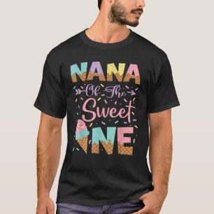 Nana Of The Sweet One Ice Cream 1St Birthday Girl T-Shirt