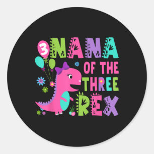 Nana Of The Three Rex Dinosaur T-rex 3rd Birthday Classic Round Sticker