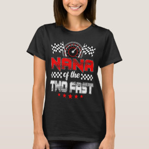 Nana Of The Two Fast Second Birthday Racing Car Fa T-Shirt