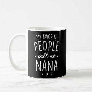 Nana Shirt Gift My Favorite People Call Me Nana Coffee Mug