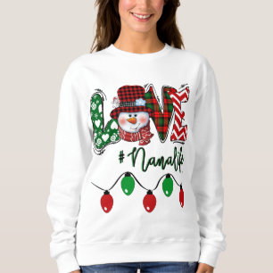 Nana Snowman Love Nana Life Christmas Light Red Pl Sweatshirt