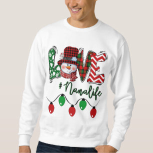 Nana Snowman Love Nana Life Christmas Light Red Pl Sweatshirt