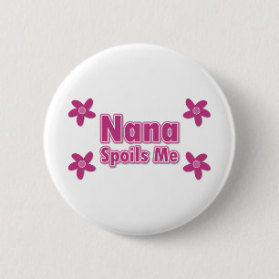Nana Spoils Me 6 Cm Round Badge