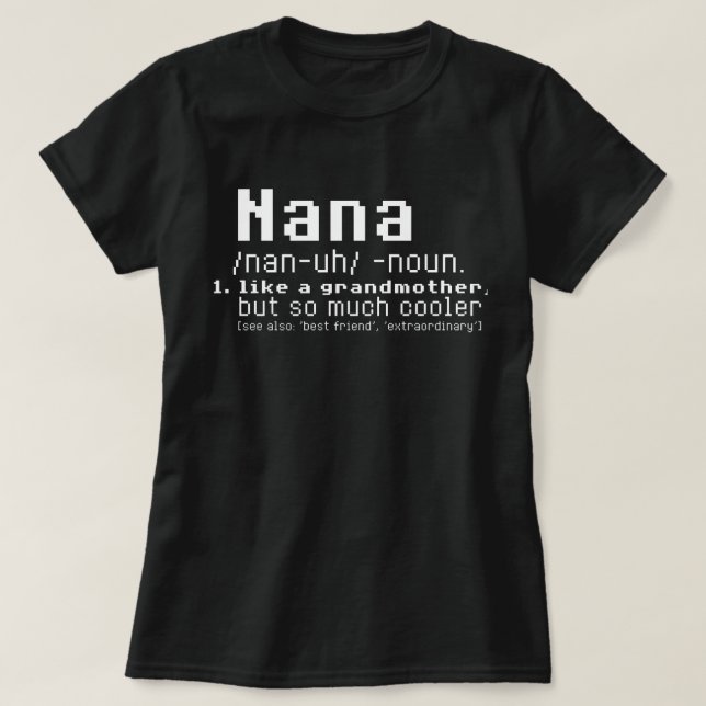Nana T shirt -  Nana Definition - Nana Grandmother (Design Front)