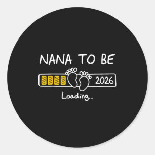 Nana To Be 2026 Loading Nana Est 2026  Classic Round Sticker