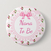 Nana to Be Baby Shower Button Pink Roses