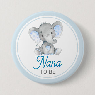 Nana to be New Granny Baby Boy Shower Elephant 7.5 Cm Round Badge