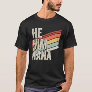 Nana Valentine Quote He Him Nana T-Shirt