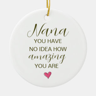 Nana You Have No Idea How Amazing You Are Ceramic Tree Decoration