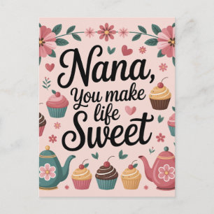 Nana You Make Life Sweet Graphic Dessert and Tea Postcard