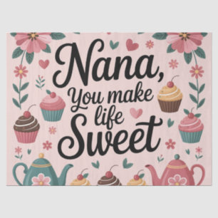 Nana You Make Life Sweet Graphic Dessert and Tea Tissue Paper