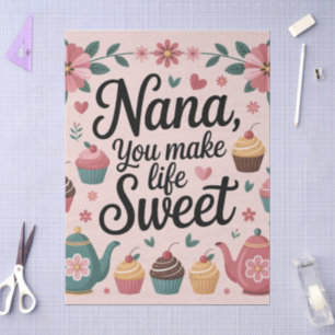 Nana You Make Life Sweet Graphic Dessert and Tea Tissue Paper