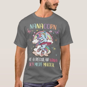 Nanacorn Like A Regular Nana Only More Magical Gra T-Shirt