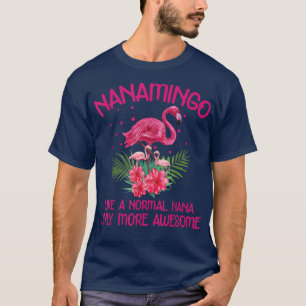 Nanamingo Like A Normal Nana Flamingo Lover Grandm T-Shirt