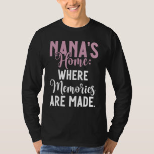 Nanas Home where Memories are made Nana T-Shirt