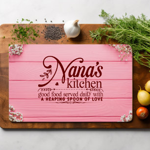 Nana's Kitchen Good Food Served Daily with Love Cutting Board