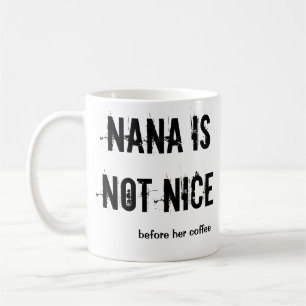Nana's Not Nice Coffee Cup