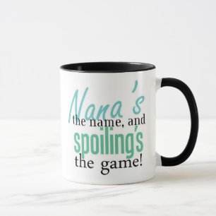 Nana's the Name, and Spoiling's the Game Mug