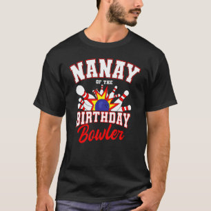 Nanay Of The Birthday Bowler Bday Bowling Party Ce T-Shirt