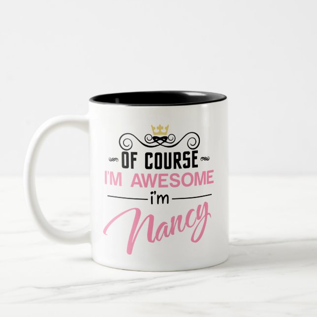 Nancy Of Course I'm Awesome I'm Nancy Two-Tone Coffee Mug (Left)