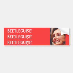 Nancy Pelosi-Beetleguise Bumper Sticker