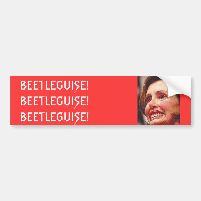 Nancy Pelosi-Beetleguise Bumper Sticker (Front)