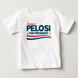 Nancy Pelosi for President Baby T-Shirt