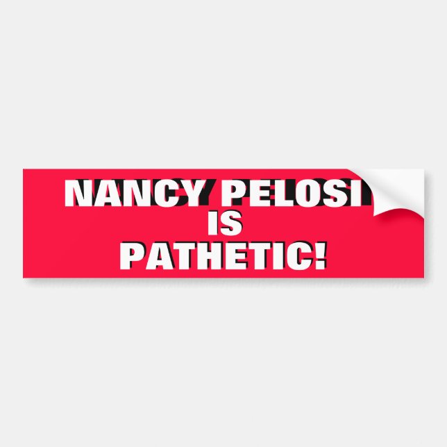 NANCY PELOSI IS PATHETIC!    IT'S THE TRUTH! BUMPER STICKER (Front)