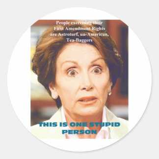 NANCY PELOSI- ONE STUPID PERSON CLASSIC ROUND STICKER