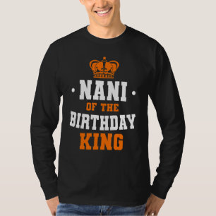 Nani Of The Birthday King Party Crown Bday Celebra T-Shirt
