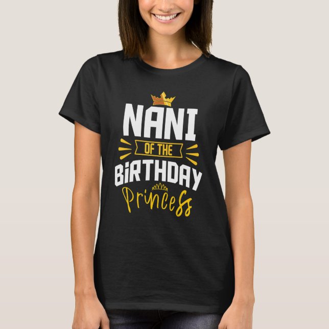 Nani Of The Birthday Princess Party Bday Celebrati T-Shirt (Front)
