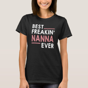 Nanna idea for Grandma Mothers Day Best Freakin' N T-Shirt
