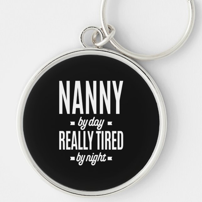 Nanny By Day Really Tired By Night Key Ring (Front)