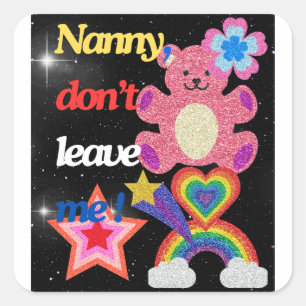 Nanny,dont leave me ! square sticker