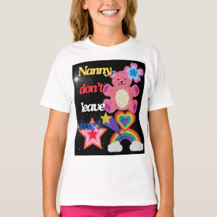 Nanny,dont leave me ! T-Shirt