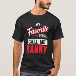 Nanny My Favourite People Call Me Nanny T-Shirt