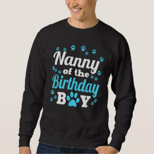 Nanny Of The Birthday Boy Dog Paw Bday Party Celeb Sweatshirt