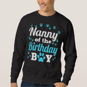 Nanny Of The Birthday Boy Dog Paw Bday Party Celeb Sweatshirt