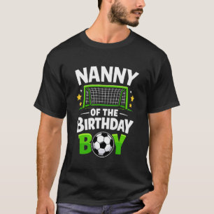 Nanny of The Birthday Boy Soccer Ball T-Shirt