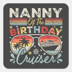 Nanny of the Birthday Cruiser Vacation Square Sticker