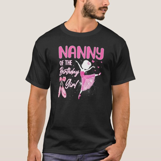 Nanny Of The Birthday Girl Ballerina Ballet Theme  T-Shirt (Front)