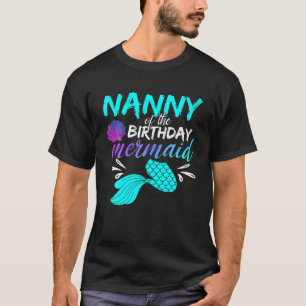 Nanny Of The Birthday Mermaid Matching Family Birt T-Shirt