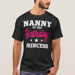 Nanny Of The Birthday Princess Party Bday Celebrat T-Shirt