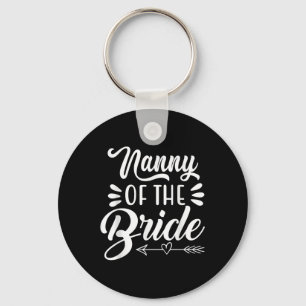 Nanny Of The Bride Wedding Party Family Bridal Sho Key Ring
