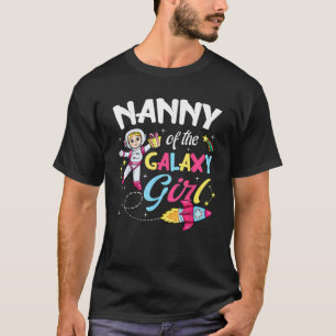 Nanny of the Galaxy Girl Astronaut Space Theme Bir T-Shirt