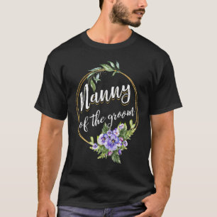 Nanny Of The Groom Wedding Bachelor Party Nanny Ma T-Shirt