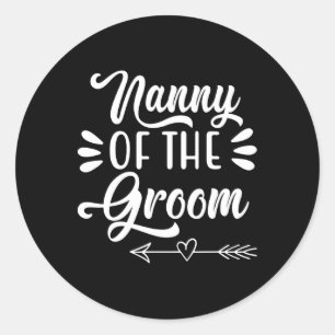 Nanny Of The Groom Wedding Party Family Bridal Sho Classic Round Sticker