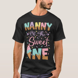 Nanny Of The Sweet One Ice Cream 1St Birthday Girl T-Shirt