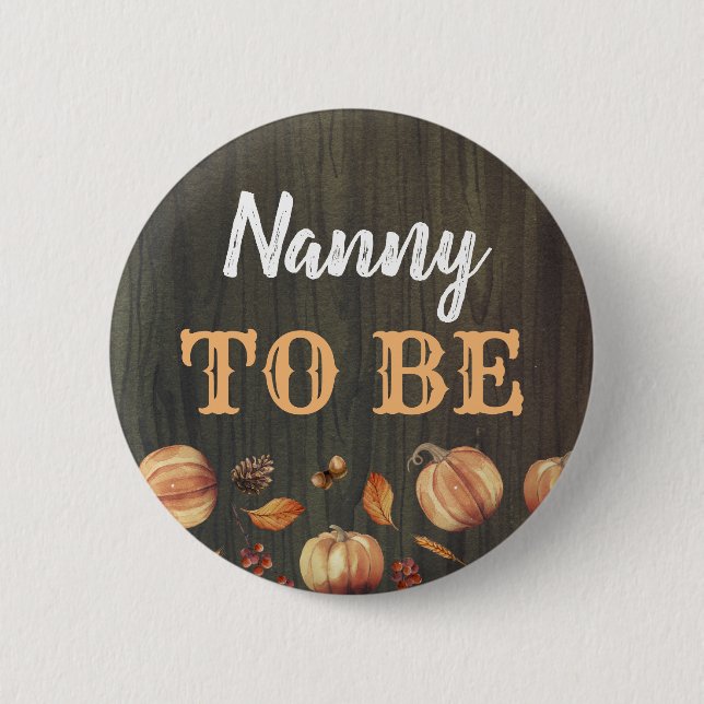 Nanny to Be Fall Pumpkins Baby Shower 6 Cm Round Badge (Front)